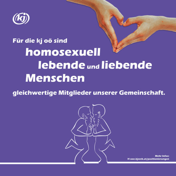 Für die kj oö sind homosexuell lebende und liebende Menschen gleichwertige Mitglieder unserer Gemeinschaft. / Katholische Jugend Oberösterreich